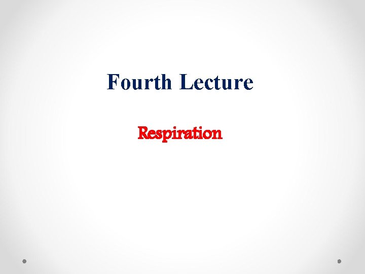 Fourth Lecture Respiration 
