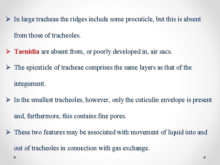 Ø In large tracheae the ridges include some procuticle, but this is absent from