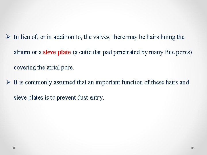 Ø In lieu of, or in addition to, the valves, there may be hairs