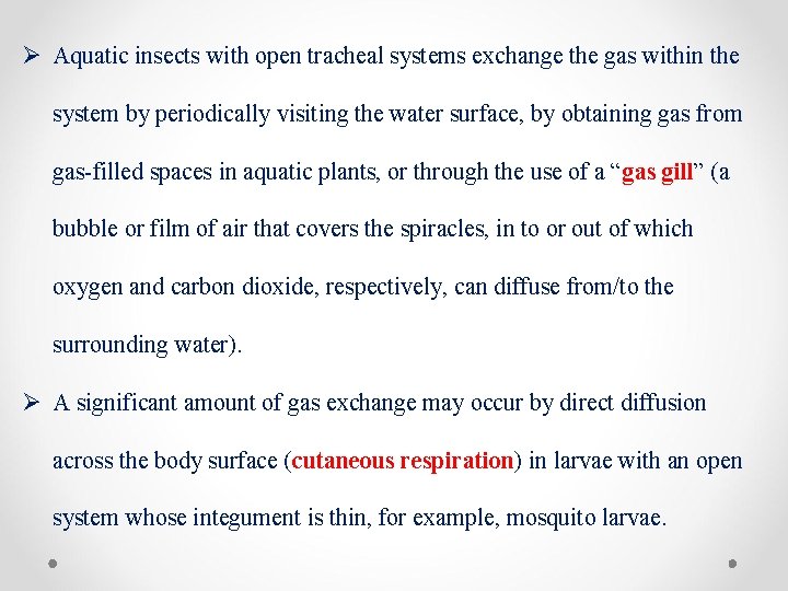 Ø Aquatic insects with open tracheal systems exchange the gas within the system by