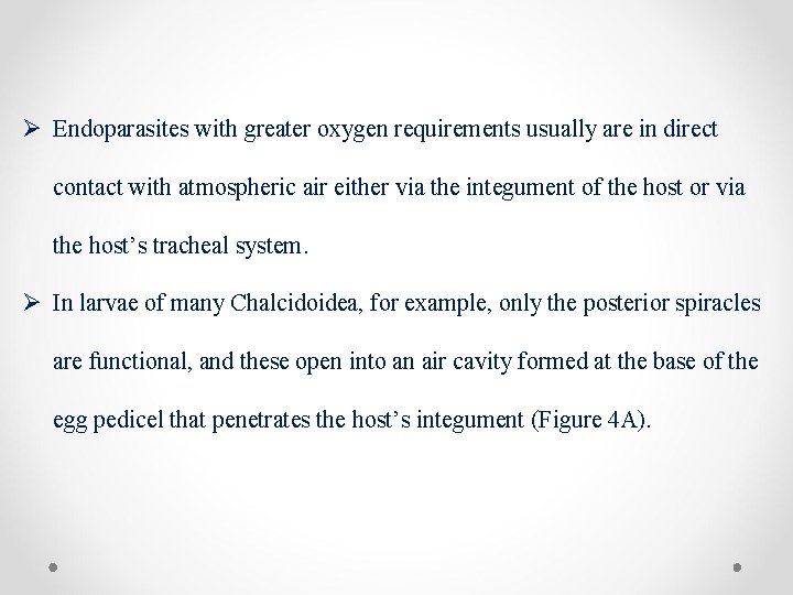 Ø Endoparasites with greater oxygen requirements usually are in direct contact with atmospheric air