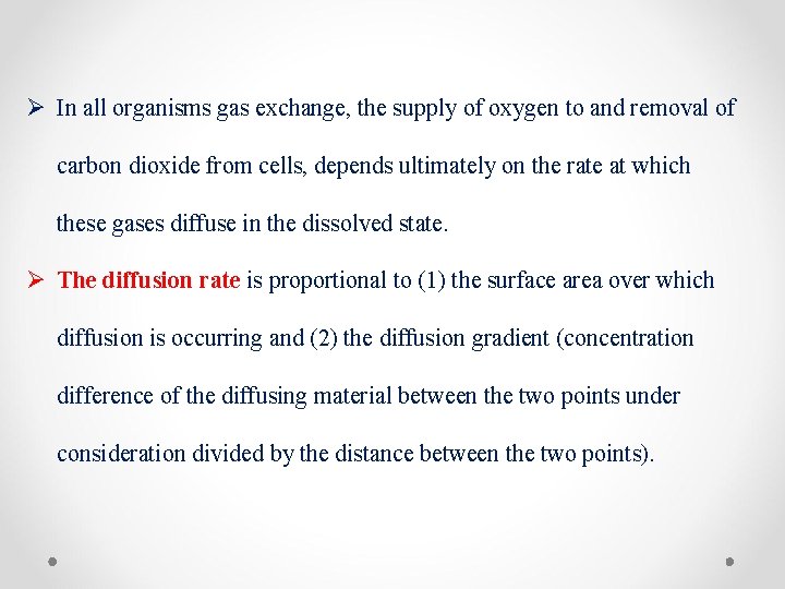 Ø In all organisms gas exchange, the supply of oxygen to and removal of