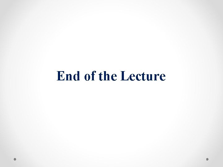 End of the Lecture 
