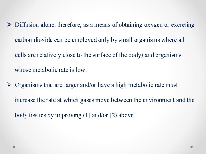 Ø Diffusion alone, therefore, as a means of obtaining oxygen or excreting carbon dioxide