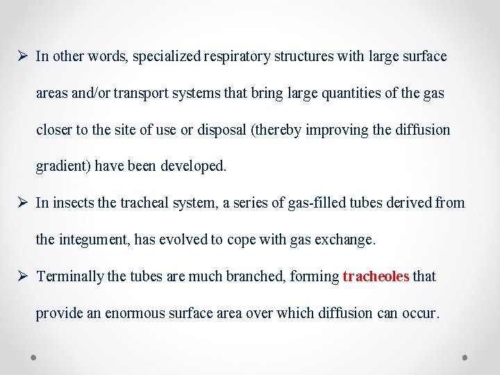 Ø In other words, specialized respiratory structures with large surface areas and/or transport systems