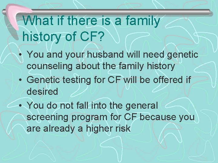 What if there is a family history of CF? • You and your husband