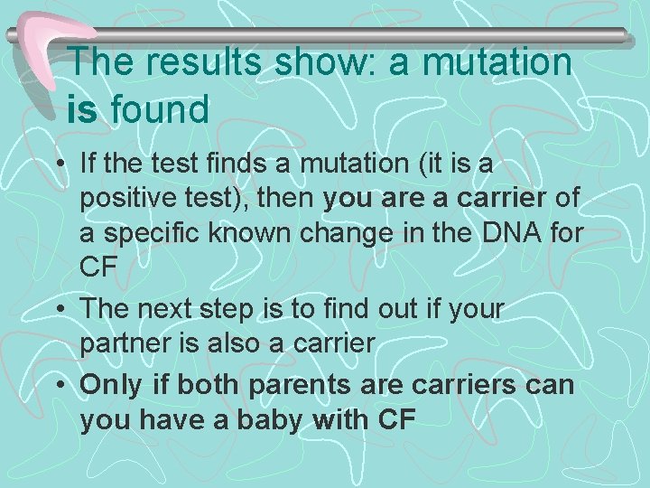 The results show: a mutation is found • If the test finds a mutation