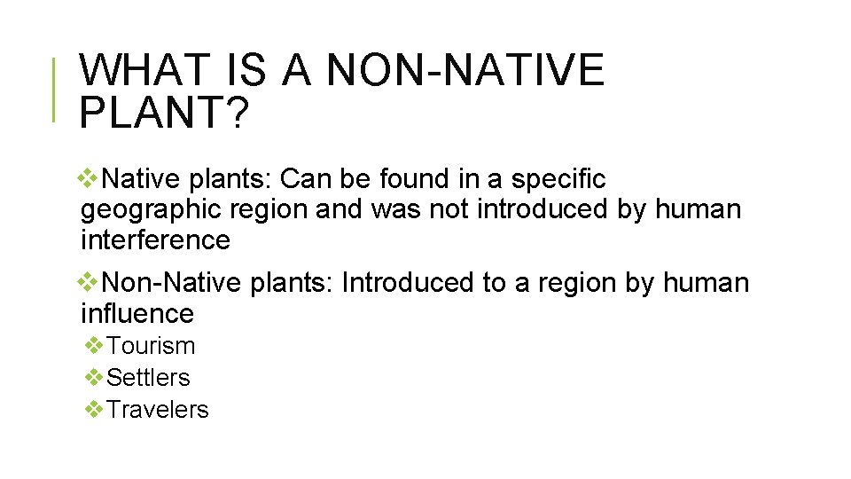 WHAT IS A NON-NATIVE PLANT? v. Native plants: Can be found in a specific