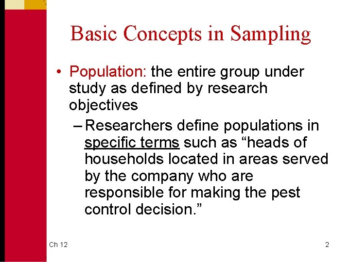 Basic Concepts in Sampling • Population: the entire group under study as defined by
