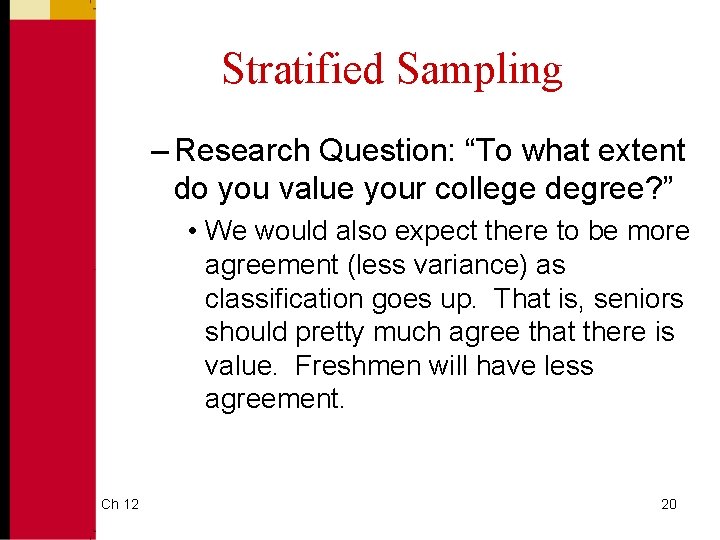 Stratified Sampling – Research Question: “To what extent do you value your college degree?