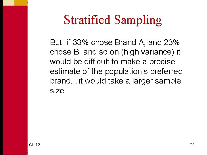 Stratified Sampling – But, if 33% chose Brand A, and 23% chose B, and