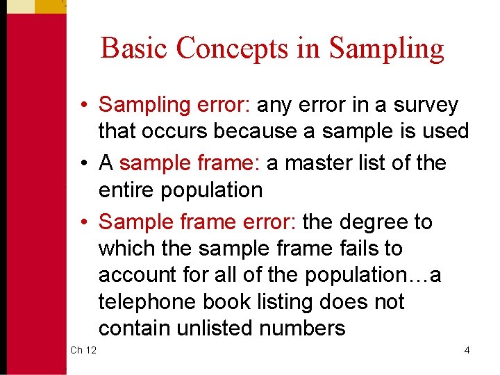 Basic Concepts in Sampling • Sampling error: any error in a survey that occurs