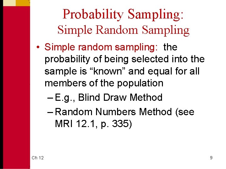 Probability Sampling: Simple Random Sampling • Simple random sampling: the probability of being selected