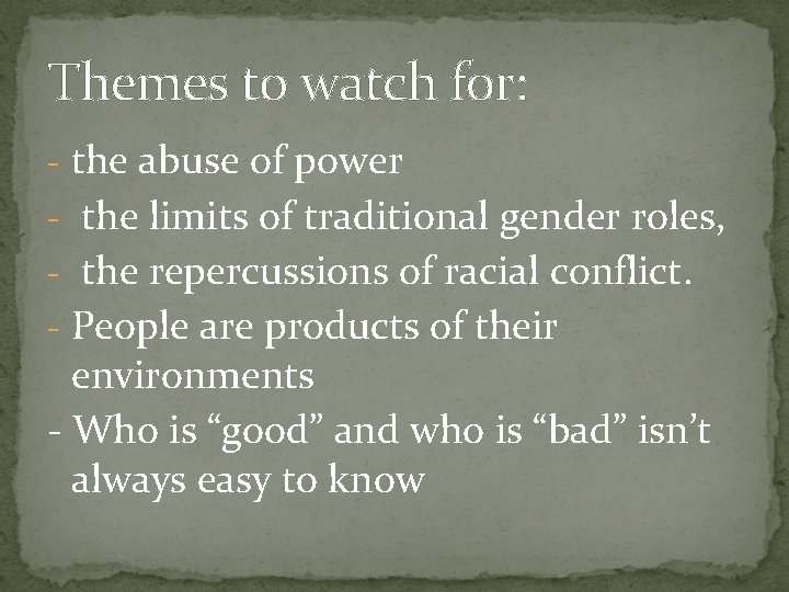 Themes to watch for: - the abuse of power - the limits of traditional