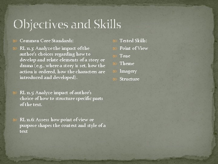 Objectives and Skills Common Core Standards: Tested Skills: RL 11. 3: Analyze the impact