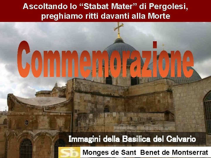 Ascoltando lo “Stabat Mater” di Pergolesi, preghiamo ritti davanti alla Morte Immagini della Basilica