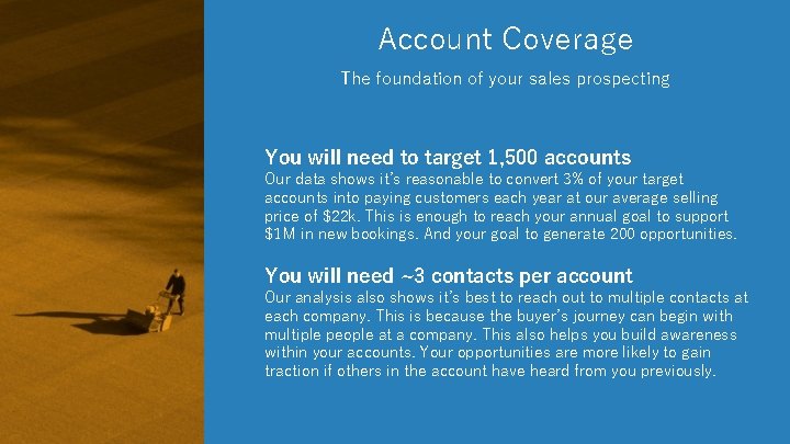 Account Coverage The foundation of your sales prospecting You will need to target 1,