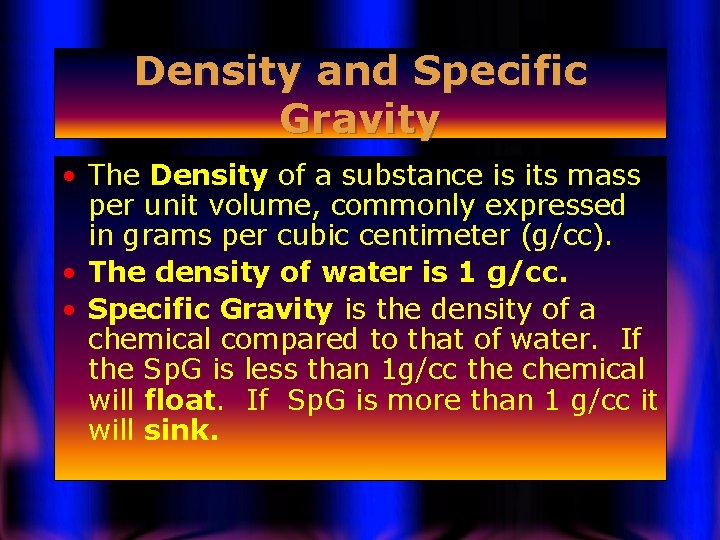 Density and Specific Gravity • The Density of a substance is its mass per