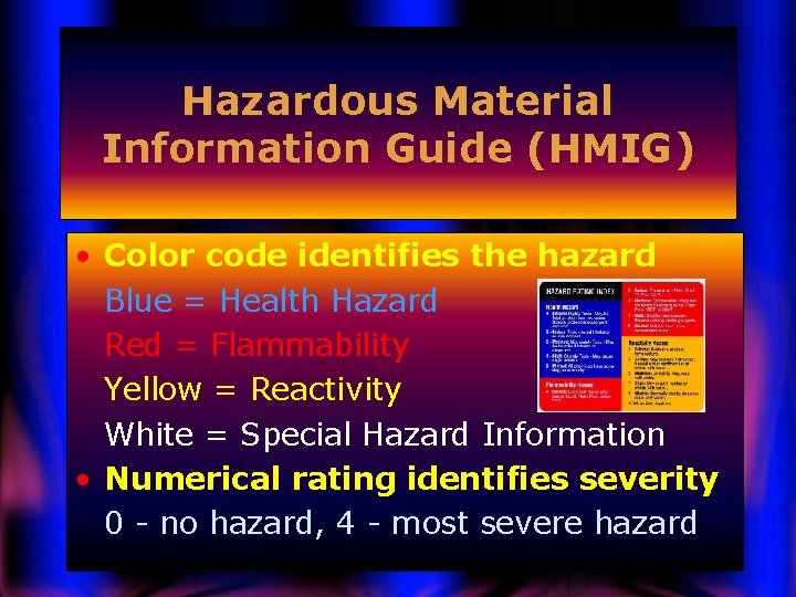 Hazardous Material Information Guide (HMIG) • Color code identifies the hazard Blue = Health
