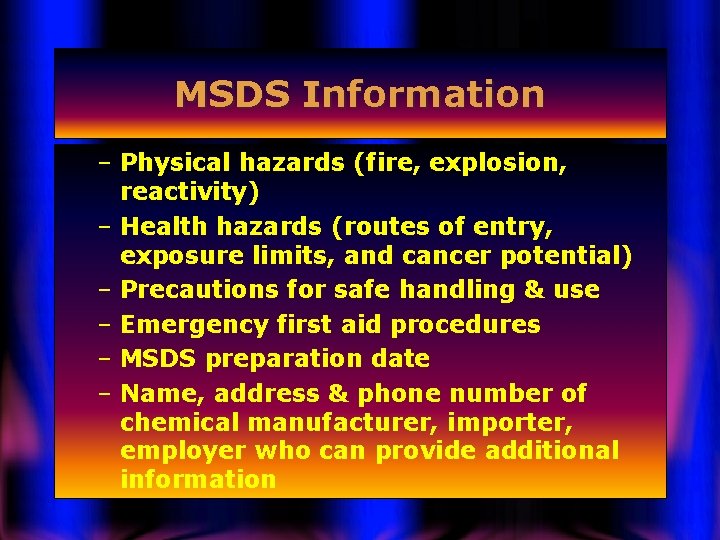 MSDS Information – Physical hazards (fire, explosion, reactivity) – Health hazards (routes of entry,