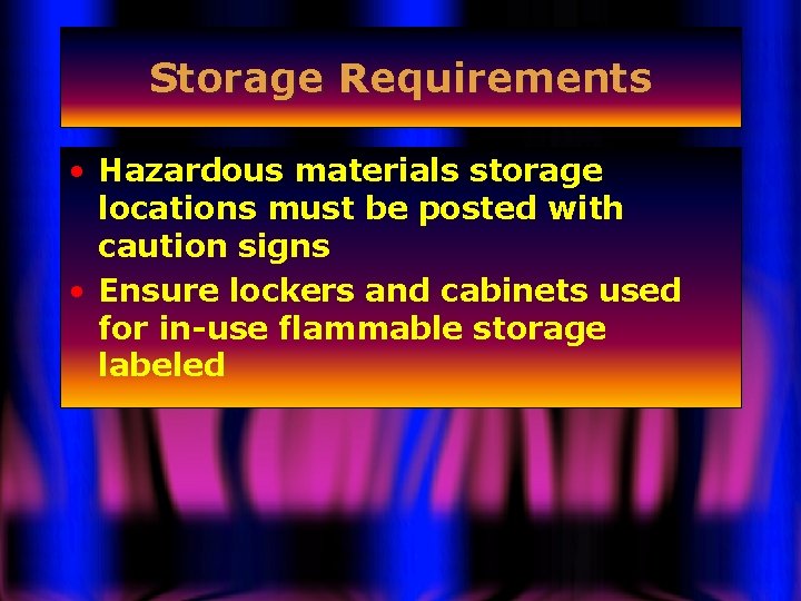 Storage Requirements • Hazardous materials storage locations must be posted with caution signs •