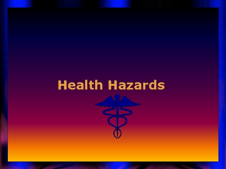 Health Hazards 