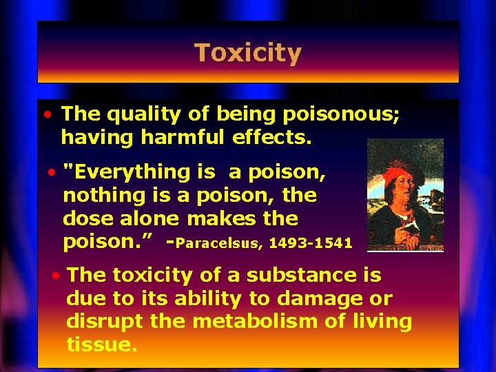 Toxicity • The quality of being poisonous; having harmful effects. • "Everything is a