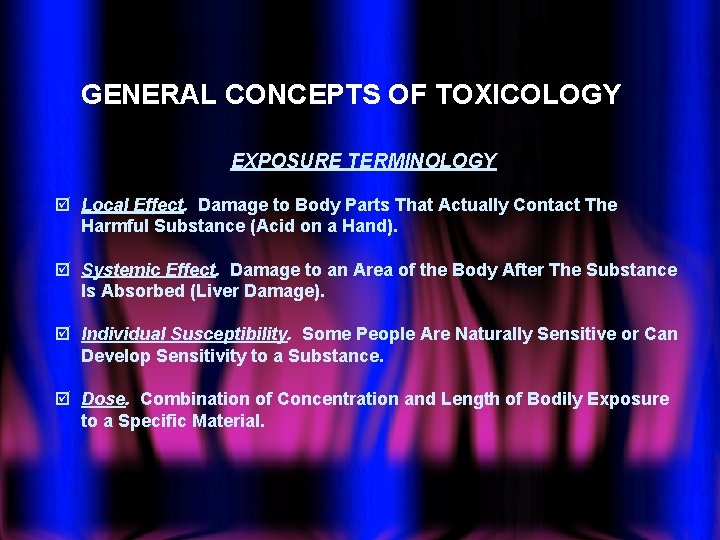 GENERAL CONCEPTS OF TOXICOLOGY EXPOSURE TERMINOLOGY þ Local Effect. Damage to Body Parts That