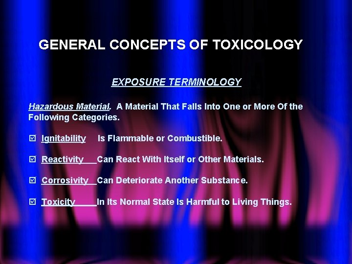 GENERAL CONCEPTS OF TOXICOLOGY EXPOSURE TERMINOLOGY Hazardous Material. A Material That Falls Into One
