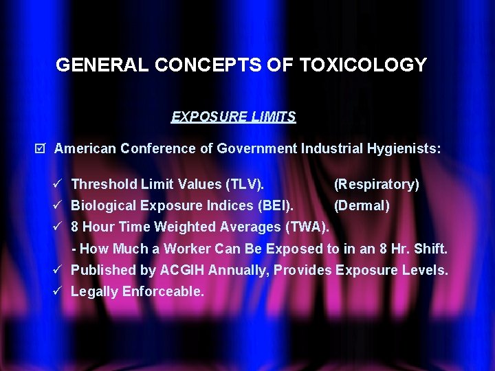 GENERAL CONCEPTS OF TOXICOLOGY EXPOSURE LIMITS þ American Conference of Government Industrial Hygienists: ü