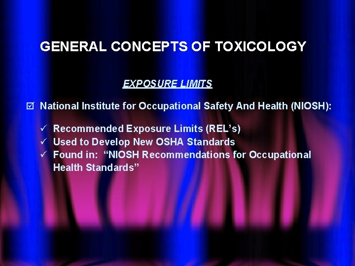 GENERAL CONCEPTS OF TOXICOLOGY EXPOSURE LIMITS þ National Institute for Occupational Safety And Health