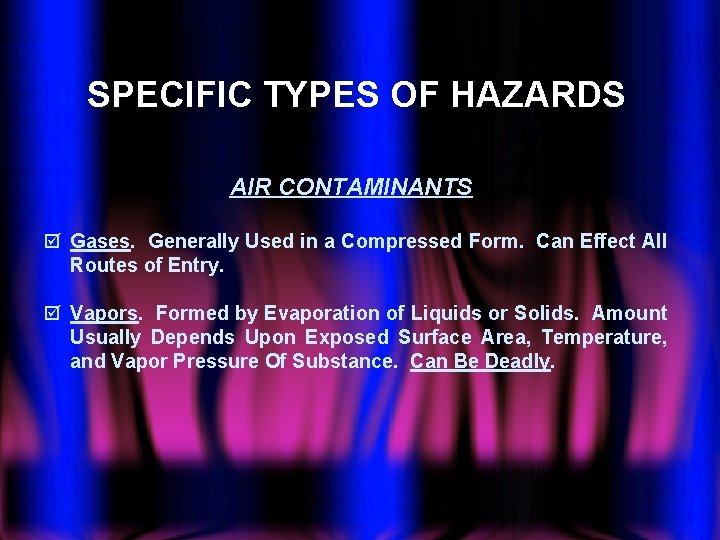 SPECIFIC TYPES OF HAZARDS AIR CONTAMINANTS þ Gases. Generally Used in a Compressed Form.