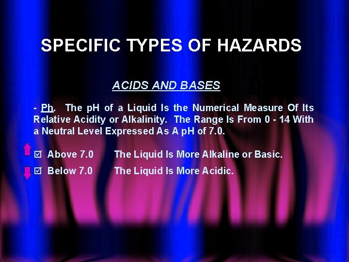SPECIFIC TYPES OF HAZARDS ACIDS AND BASES - Ph. The p. H of a
