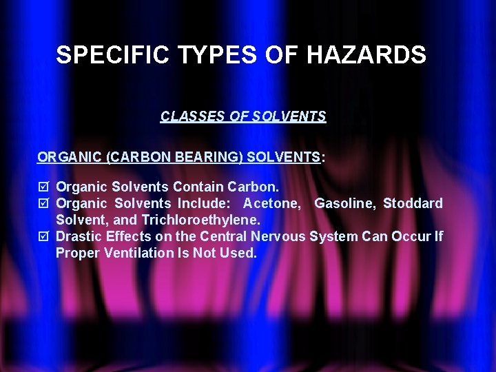 SPECIFIC TYPES OF HAZARDS CLASSES OF SOLVENTS ORGANIC (CARBON BEARING) SOLVENTS: þ Organic Solvents