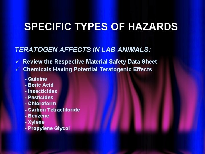 SPECIFIC TYPES OF HAZARDS TERATOGEN AFFECTS IN LAB ANIMALS: ü Review the Respective Material