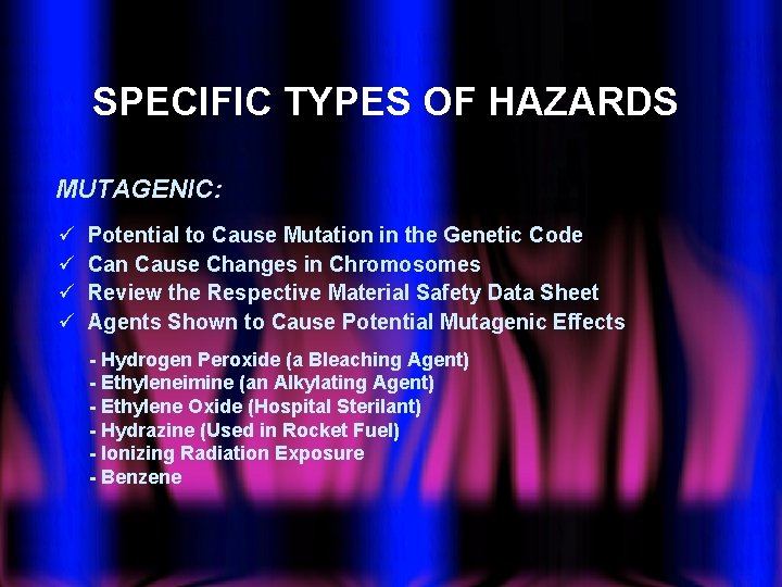 SPECIFIC TYPES OF HAZARDS MUTAGENIC: ü ü Potential to Cause Mutation in the Genetic