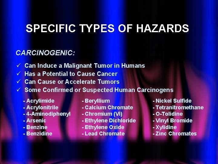 SPECIFIC TYPES OF HAZARDS CARCINOGENIC: ü ü Can Induce a Malignant Tumor in Humans