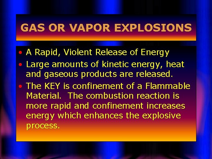 GAS OR VAPOR EXPLOSIONS • • A Rapid, Violent Release of Energy Large amounts