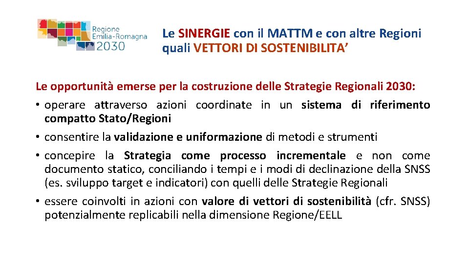 Le SINERGIE con il MATTM e con altre Regioni quali VETTORI DI SOSTENIBILITA’ Le