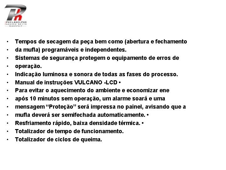  • • • • Tempos de secagem da peça bem como (abertura e