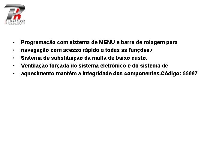  • • • Programação com sistema de MENU e barra de rolagem para