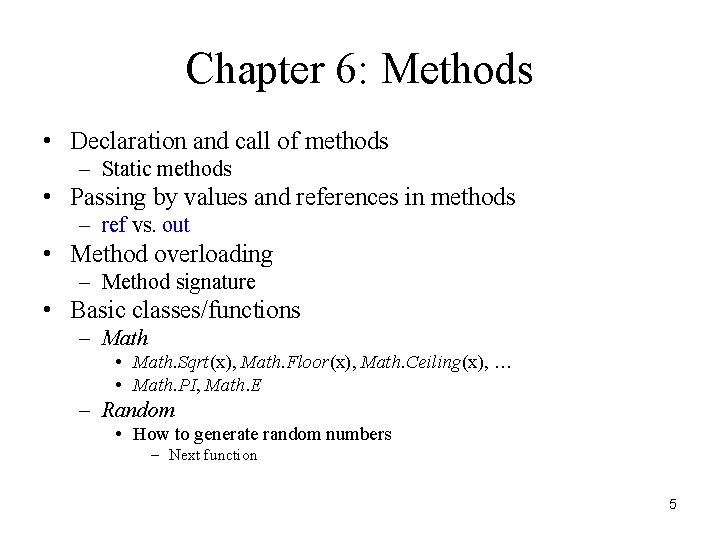 Chapter 6: Methods • Declaration and call of methods – Static methods • Passing
