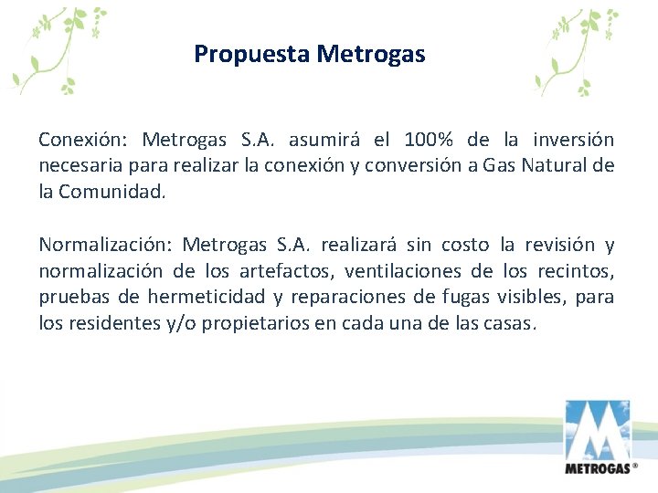 Propuesta Metrogas Conexión: Metrogas S. A. asumirá el 100% de la inversión necesaria para