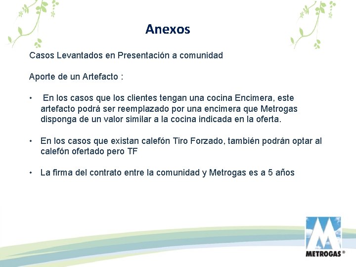 Anexos Casos Levantados en Presentación a comunidad Aporte de un Artefacto : • En