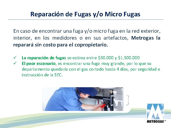 Reparación de Fugas y/o Micro Fugas En caso de encontrar una fuga y/o micro