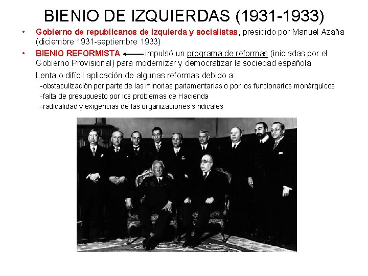 BIENIO DE IZQUIERDAS (1931 -1933) • • Gobierno de republicanos de izquierda y socialistas,