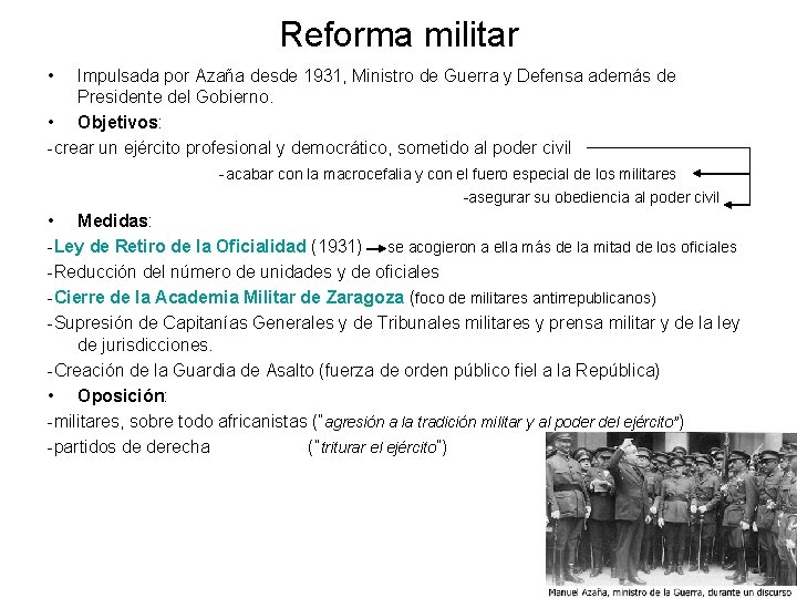 Reforma militar • Impulsada por Azaña desde 1931, Ministro de Guerra y Defensa además