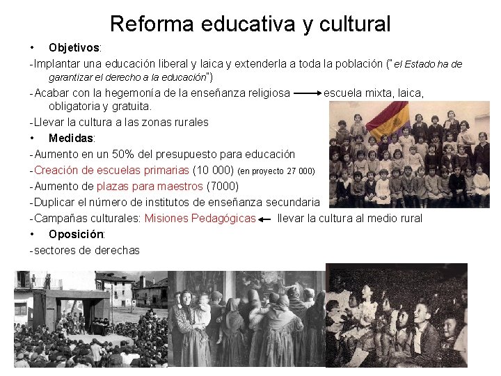 Reforma educativa y cultural • Objetivos: -Implantar una educación liberal y laica y extenderla