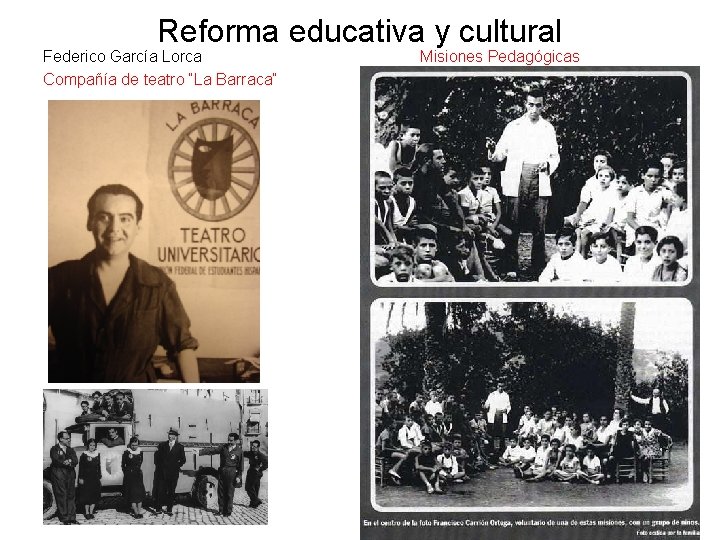 Reforma educativa y cultural Federico García Lorca Compañía de teatro “La Barraca” Misiones Pedagógicas