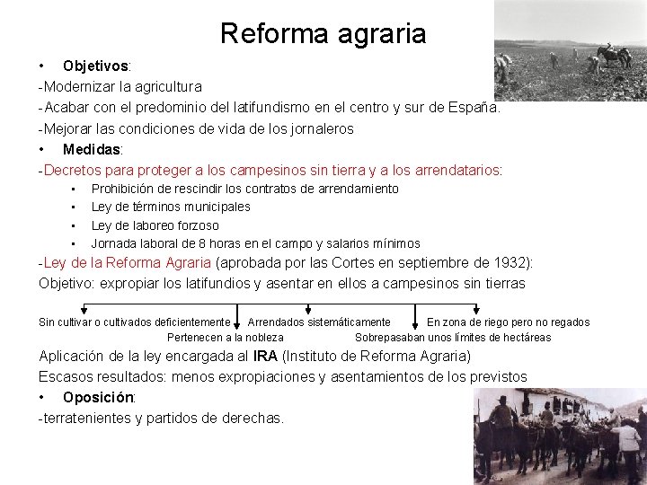 Reforma agraria • Objetivos: -Modernizar la agricultura -Acabar con el predominio del latifundismo en